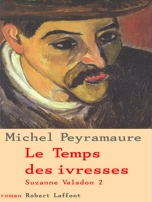cover image of Le temps des ivresses--tome 2--Suzanne Valadon--NE